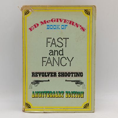 Ed McGivern book of fast and fancy Revolver shooting 1984 edition