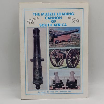 The Muzzle loading cannon of South Africa - Gerry de Vries and Jonathan Hall - private publication