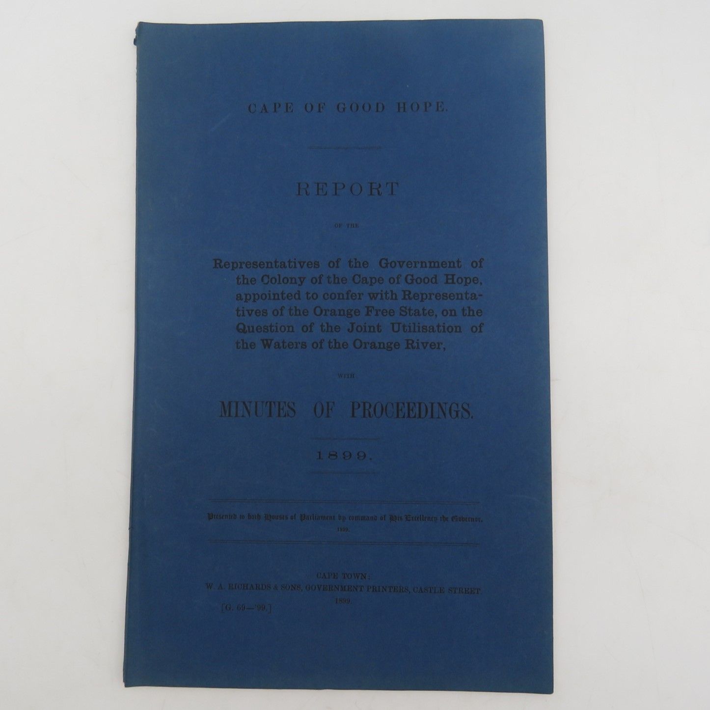 1899 Cape of Good Hope report of the Cape Colony and Free State representatives on the joint utilisation of the Orange River - minutes of proceedings