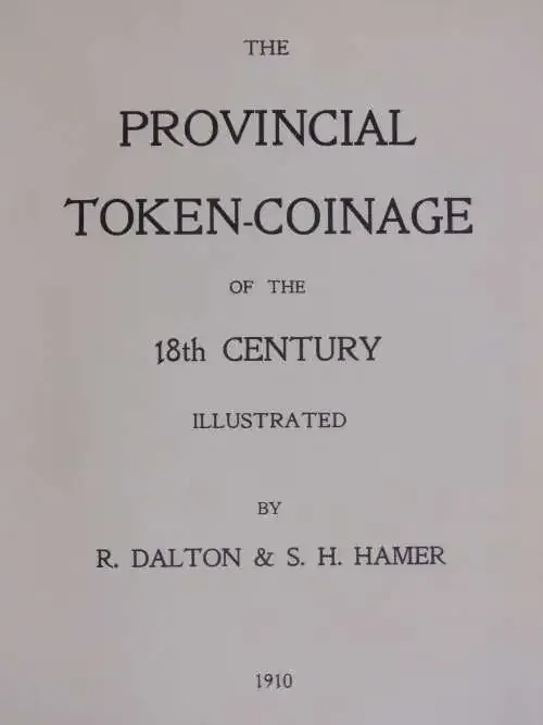 The provincial token - Coinage of the 18th century illustrated by R.Dalton and S.H. Hamper - Reprint