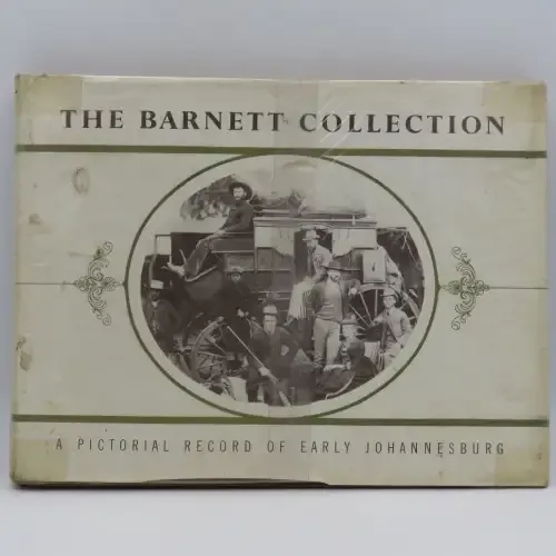 The Barnett collection - A pictorial record of early Johannesburg
