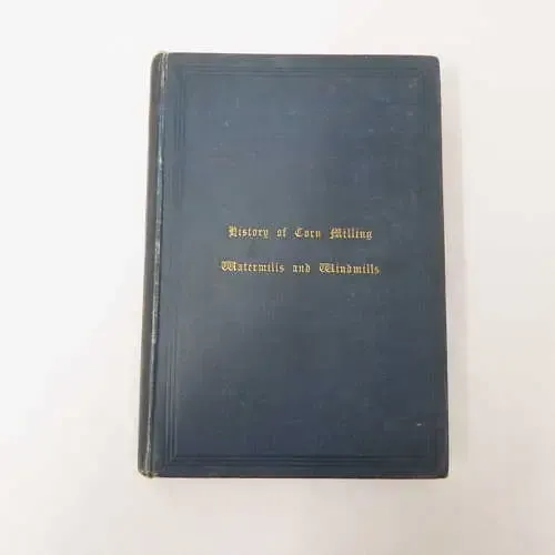 History of corn Milling, Volume 2, Watermills and Windmills by Richard Bennett and John Elton
