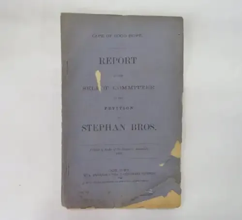 Cape of Good Hope report of the select committee on the petition of Stephan Bros. - 1890