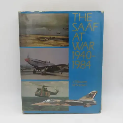 The SAAF at war 1940-1984 - JS Bouwer &amp; MN Louw