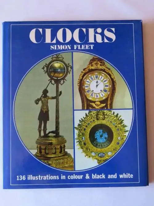 Clocks by Simon Fleet - 136 illustrations in colour and in black and white