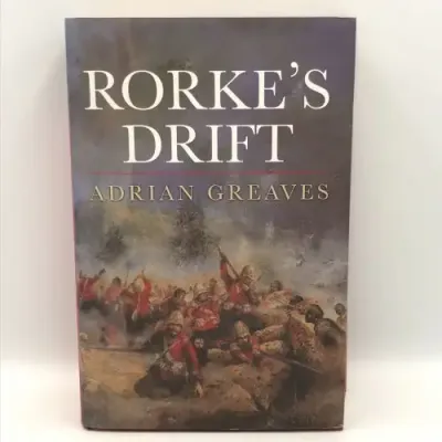 Rorke`s Drift by Adrian Greaves 2002 first edition