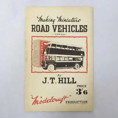 Making miniature road vehicles in 4 mm scale by J.T. Hill