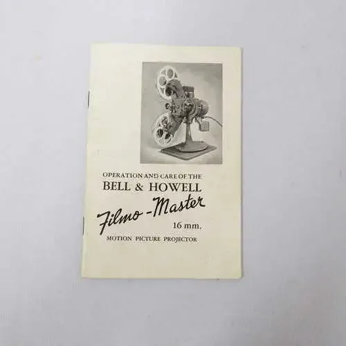 Operation and care of the Bell and Howell Filmo-master 16mm motion picture projector instructions