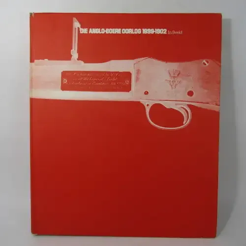 Die Anglo-Boere oorlog 1899-1902 in beeld