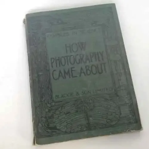 Rambles in Science - How Photography came to about by Charles R.Gibson - 1926 Edition