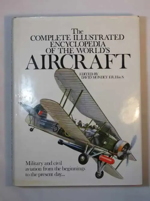 The complete illustrated encyclopedia of the World`s Aircraft by David Mondey