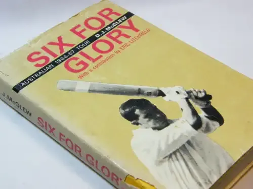 Six for glory Australian 1966-67 Tour by DJ McGlew