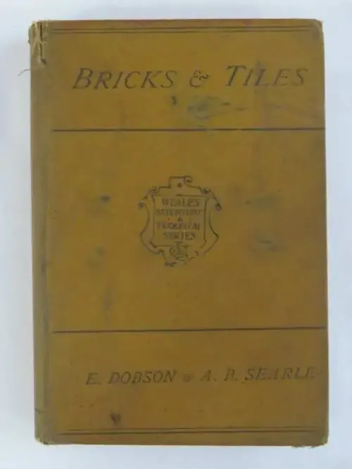 Weale`s Scientific and Technical series - Bricks and tiles by E.Dobson and A.B.Searle