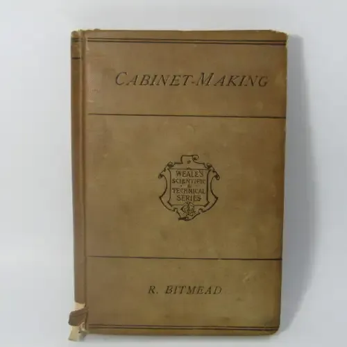 Weale`s scientific and technical series , Cubinet making by R. Bitmead