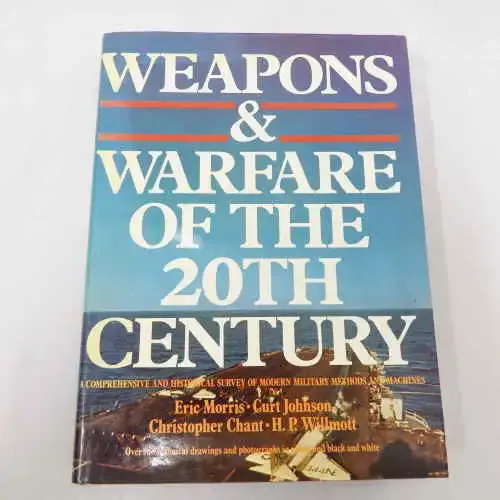 Weapons and Warfare of the 20th Century by Eric Morris and others 1975