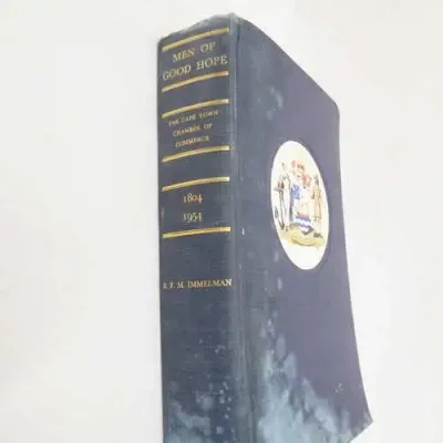 Men of Good hope, The romantic story of the Cape Town Chamber of commerce 1804-1954 by RFM Immelman