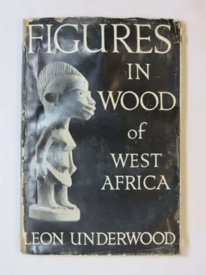 Figures in wood of West Africa by Leon Underwood