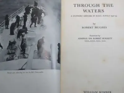 Through the Waters - A Gunnery Officer in HMS Scylla 1942-43 by Robert Hughes