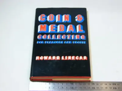 Coin and medal collecting for pleasure and profit by Howard Linecar