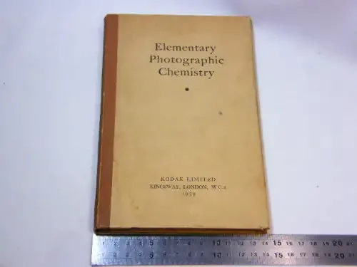 Elementary photographic chemistry published by Kodak Limited Kingsway, London WC2 - 1939