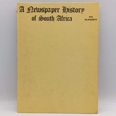 A Newspaper History of South Africa by Vic Alhadeff