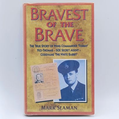 Bravest of the Brave by Mark Seaman - The true story of wing commander Tommy
