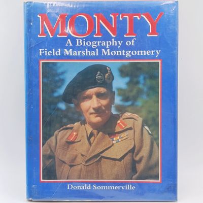 Monty - a Biography of Field Marshall Montgomery by Donald Sommerville