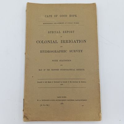 Cape of Good Hope 1899 Special Report on Colonial IRRIGATION and Hydrographic Survey with Statistics and MAP of the proposed hydrographical districts. Presented to both houses of parliament
