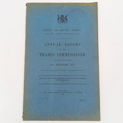 Union of South Africa 1911 ANNUAL REPORT of the Trades Commissioner presented to both House of Parliament