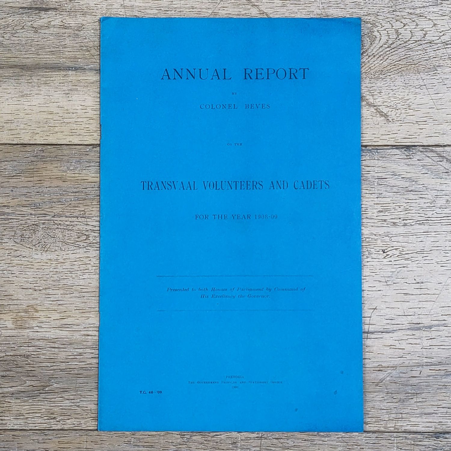 South Africa ANNUAL REPORT by Colonel Beves on the TRANSVAAL VOLUNTEERS AND CADETS for the year 1908-09 presented to both Houses of Parliament