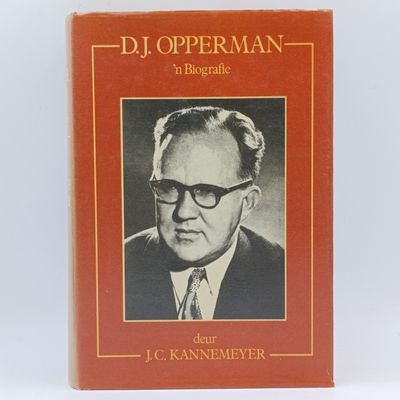 D.J Opperman - &#39;n Biografie deur J.C Kannemeyer