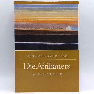 Die Afrikaners - &#39;n Biografie deur Hermann Giliomee