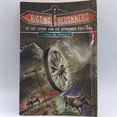 Rigting Bedonnerd - Op die Spoor van die Afrikaner Post-&#39;94 deur Fred de Vries