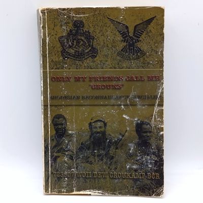 Signed Copy - Only my Friends call me Crouks - Rhodesian Reconnaissance Specialist 723507 WOII DEW Croukamp BCR