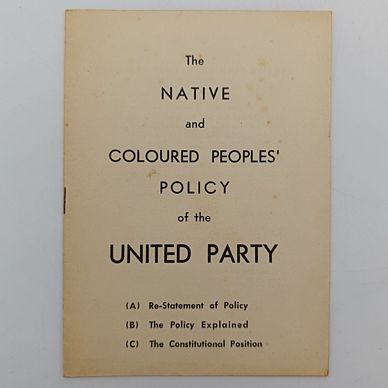 The Native and coloured peoples policy of the united party - Original Apartheid document