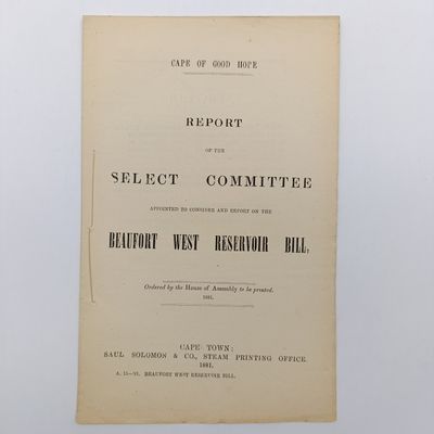 Cape of Good Hope 1881 Report of the select committee on the Beaufort West Reservoir bill