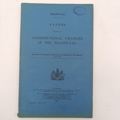 Transvaal 1905 papers relating to constitutional changes in the Transvaal - presented to both houses of parliament