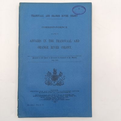 Transvaal and Orange River colony correspondence relating to affairs in the Transvaal and ORC