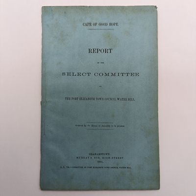 Cape of Good Hope 1864 Report of the select committee on the Port-Elizabeth Town council water bill