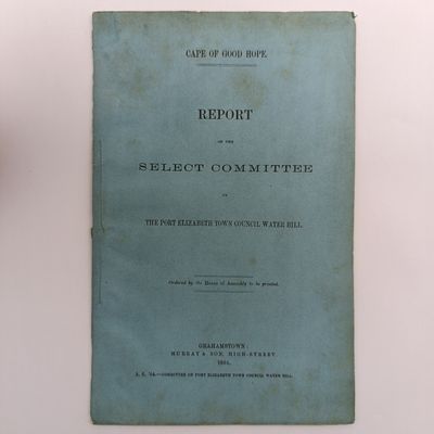 Cape of Good Hope 1864 Report of the select committee on the Port-Elizabeth Town council water bill