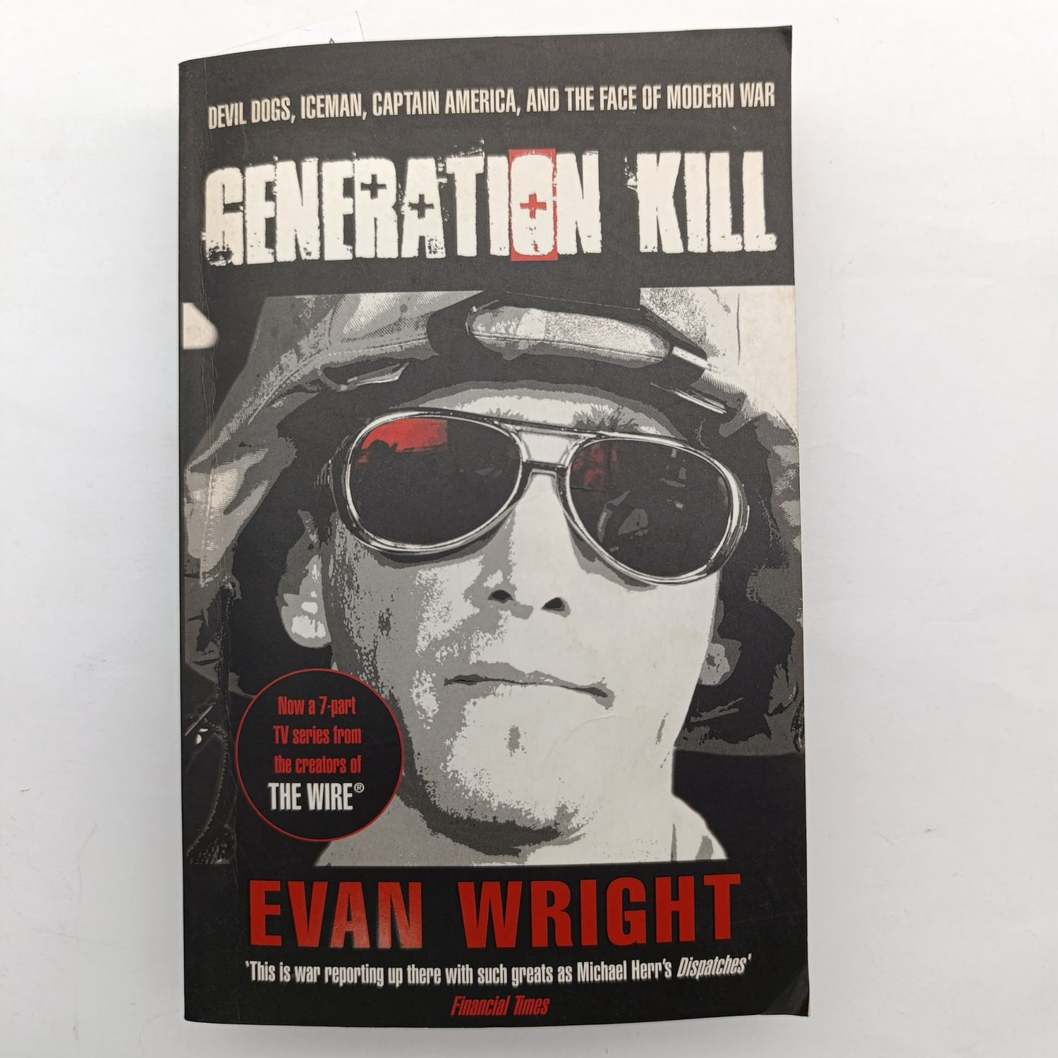 Book Generation Kill - 'This is war reporting up there with such greats as Michael Herr's Dispatches' by Evan Wright
