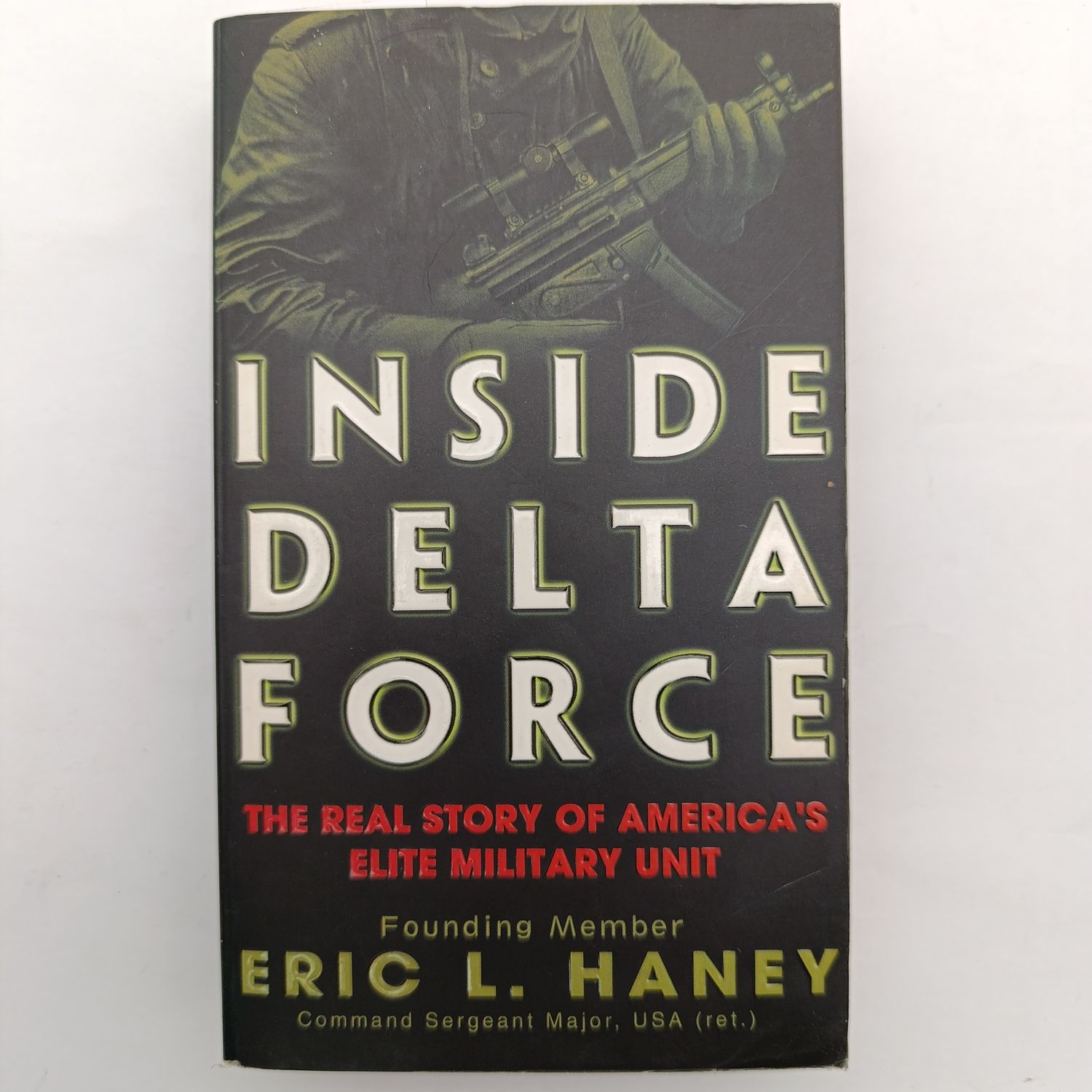 Book Inside Delta Force - The Real Story Of America's Elite Military Unit by Eric L. Haney
