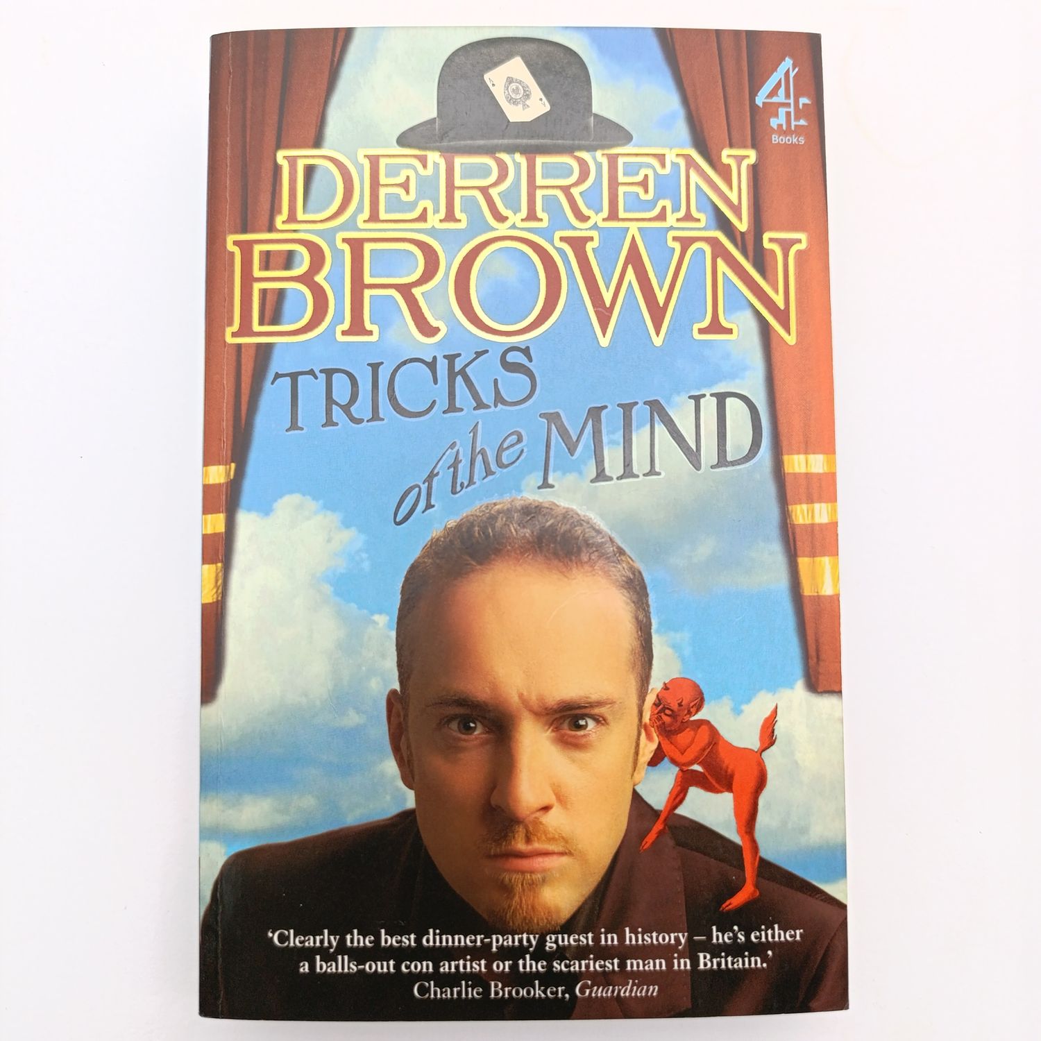 Tricks Of The Mind - Clearly the best dinner-party guest in history- he's either a balls-out con artist or the scariest man in Britain by Derren Brown