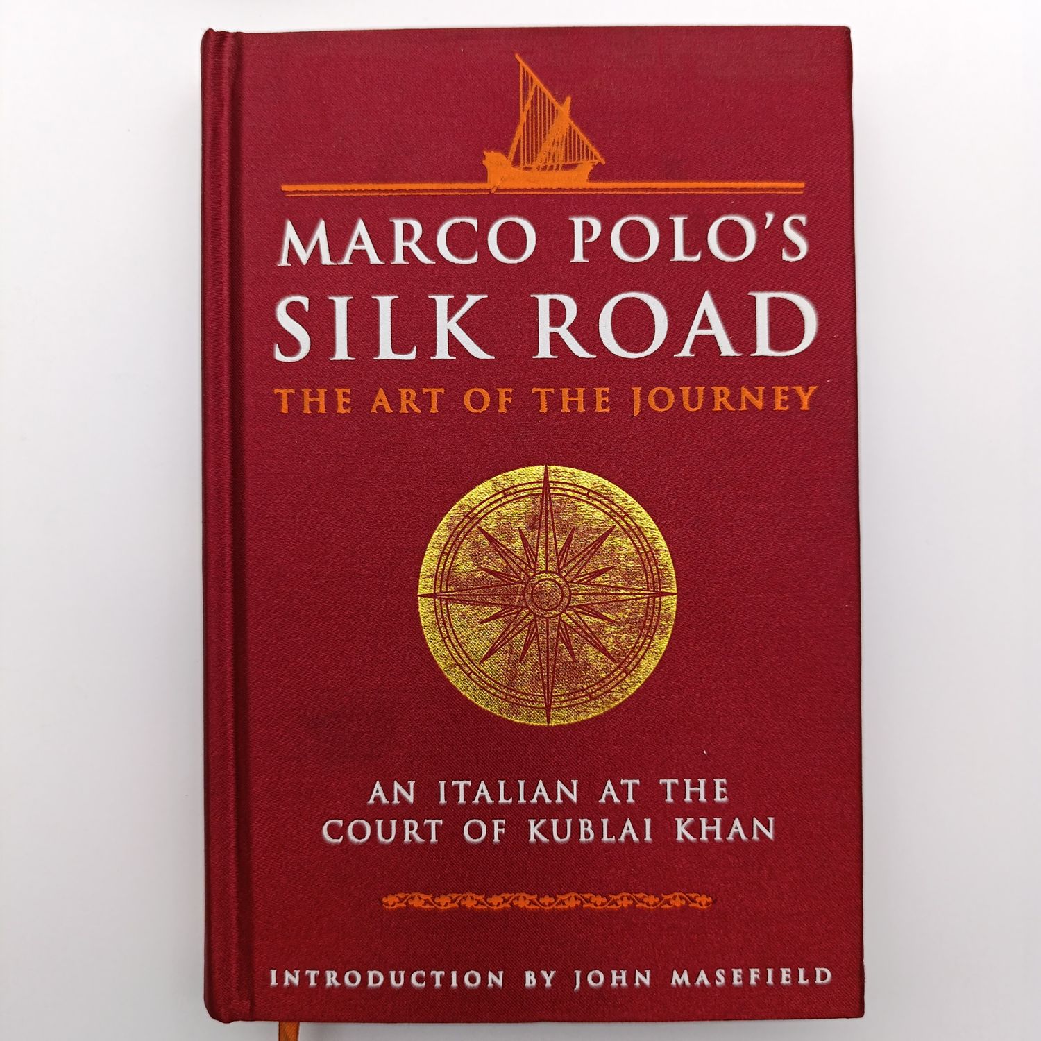 Silk Road by Marco Polo's - The Art Of The Journey - An Italian At The Court Of Kublai Khan by John Masefield