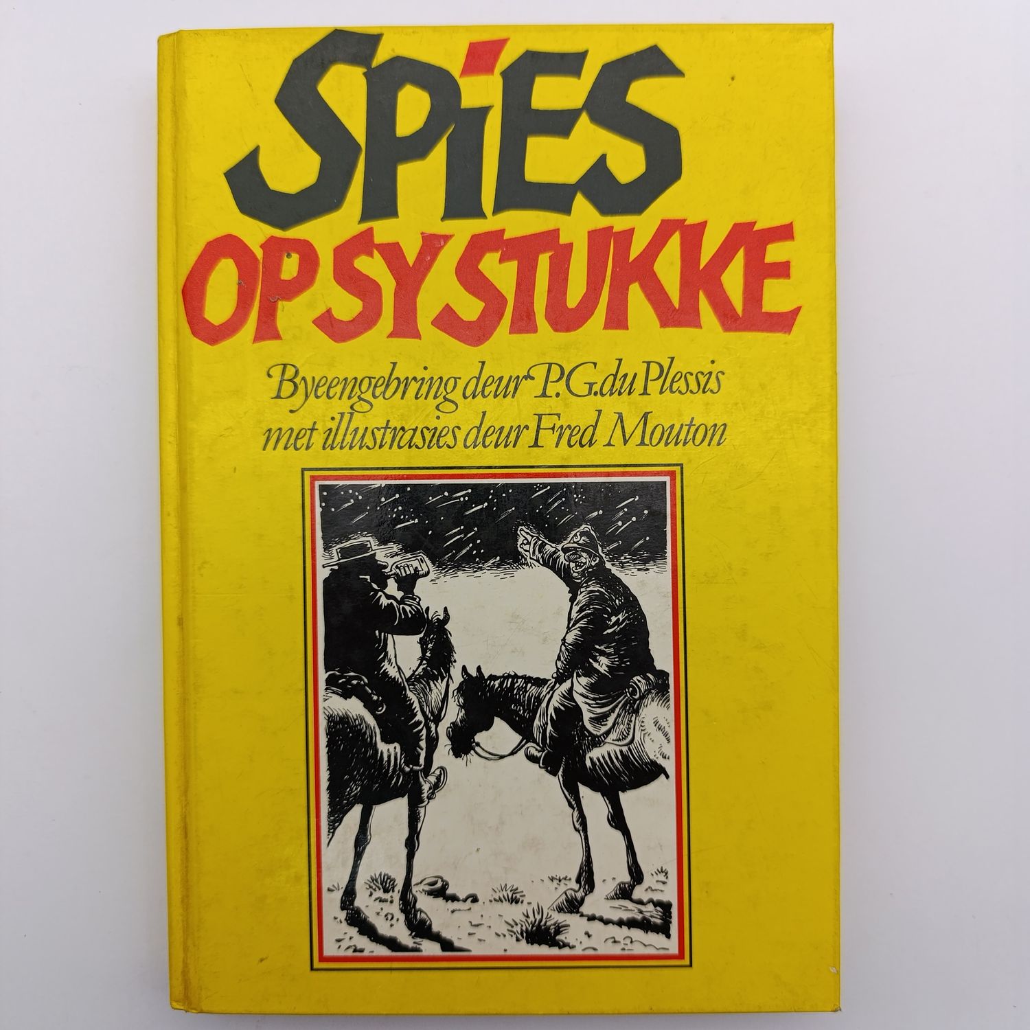 Spies op sy Stukke Deur PG du Plessis met illustrasies deur Fred Mouton