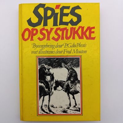 Spies op sy Stukke Deur PG du Plessis met illustrasies deur Fred Mouton