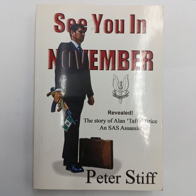 Book - See you in November by Peter Stiff - The Story of Alan ''Taffy'' Brice - an SAS Assasin
