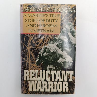Book Reluctant Warrior - A Marine's True Story Of Duty And Heroism In Vietnam by Michael C. Hodgins