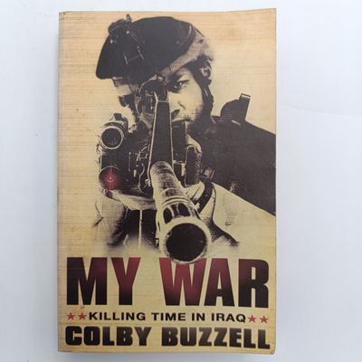 Book My War - Killing Time In Iraq by Colby Buzzell
