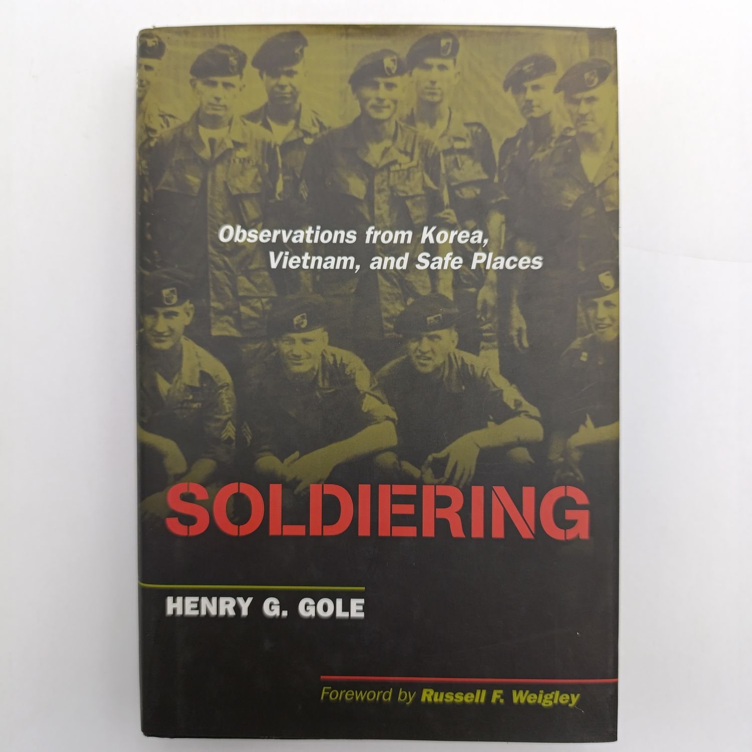 Book Soldiering - Observations from Korea, Vietnam and Safe Places by Henry G. Gole